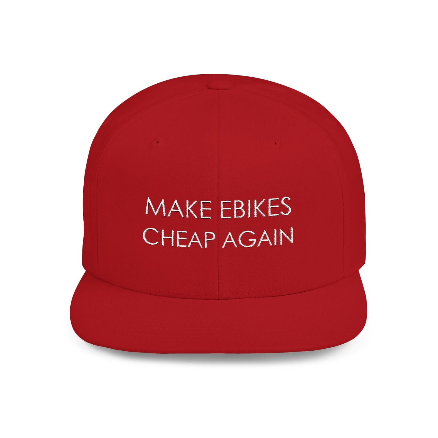 Make Ebikes Cheap Again Flat Bill Snapback Cap